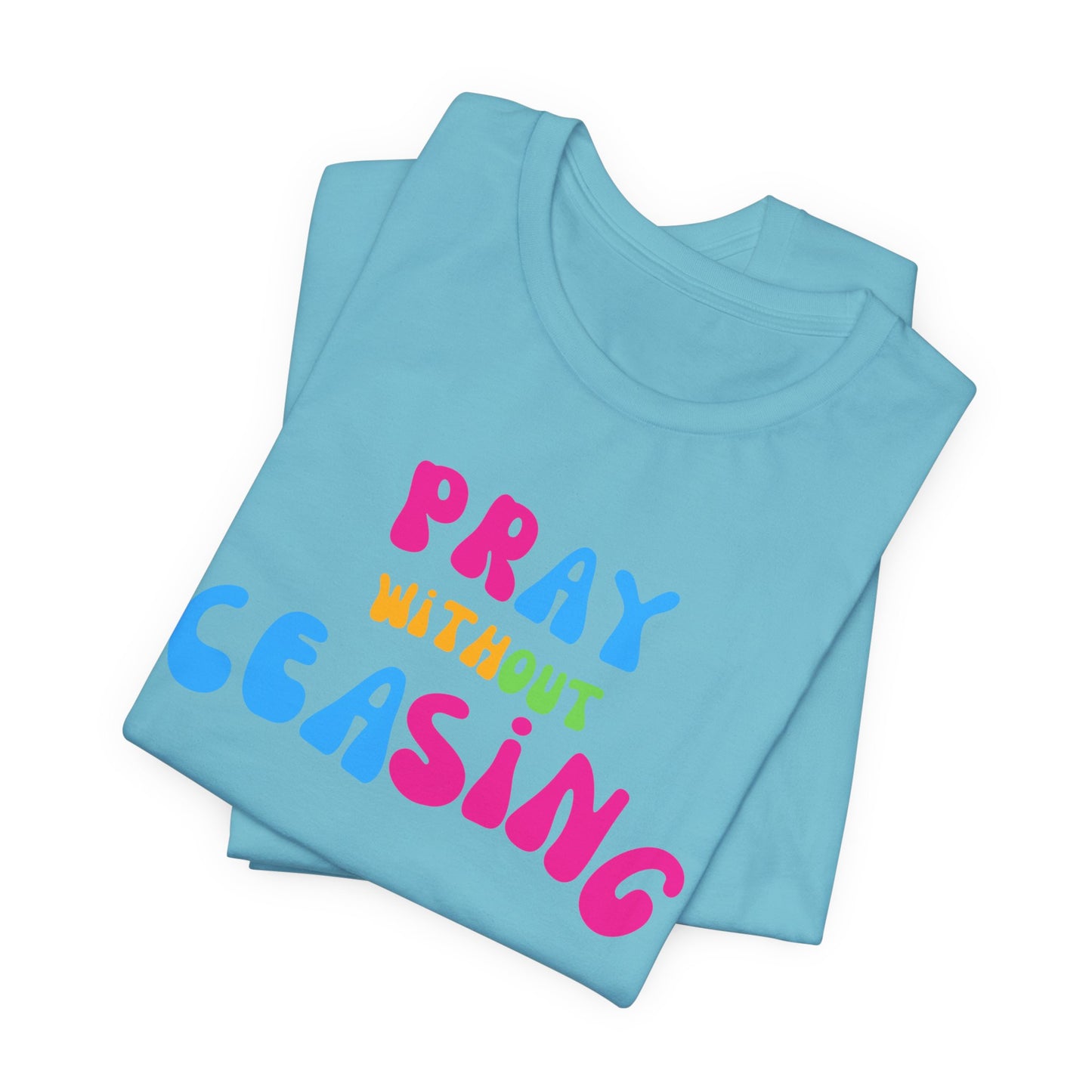 "Pray Without Ceasing" T-Shirt
