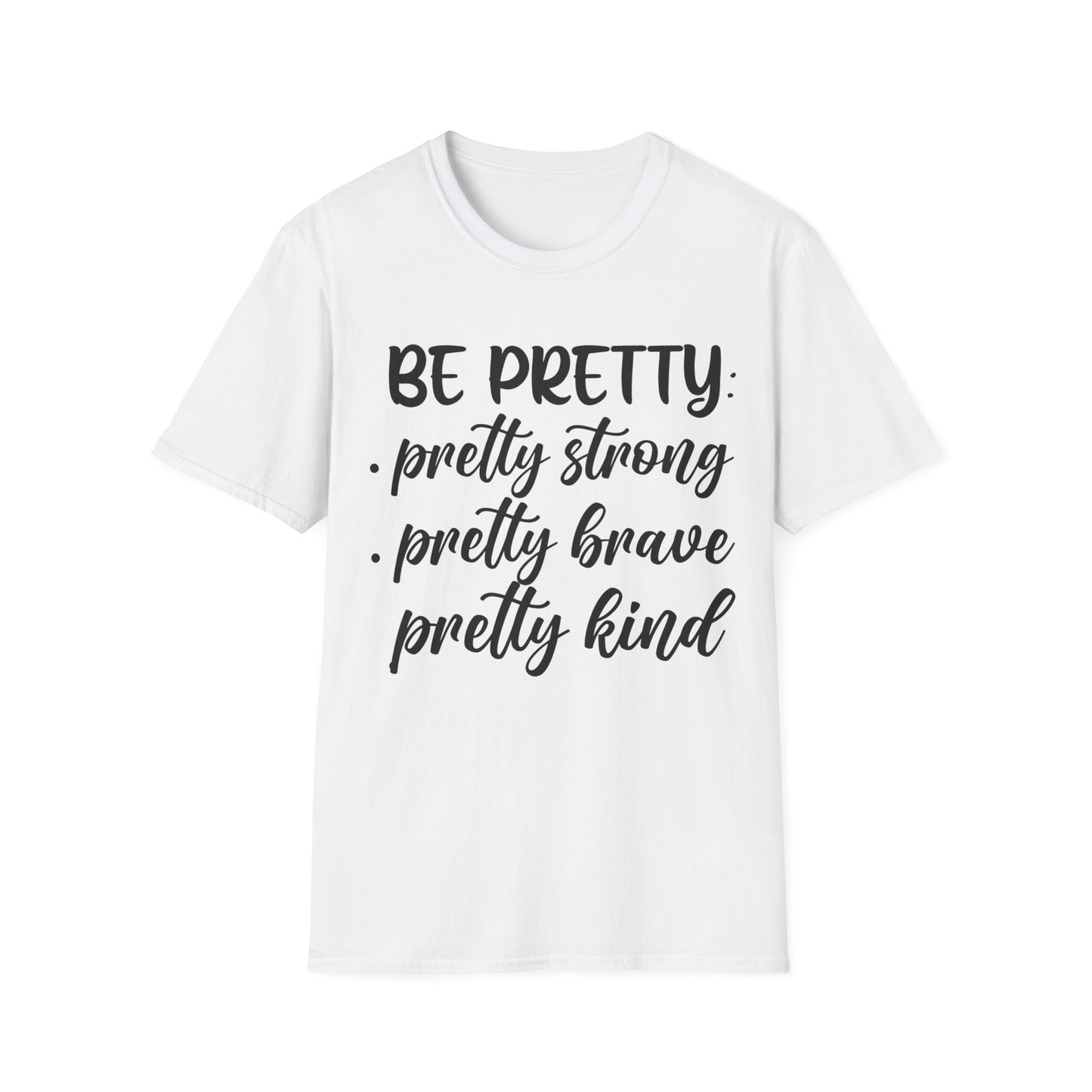 "Be Pretty" Softstyle T-Shirt