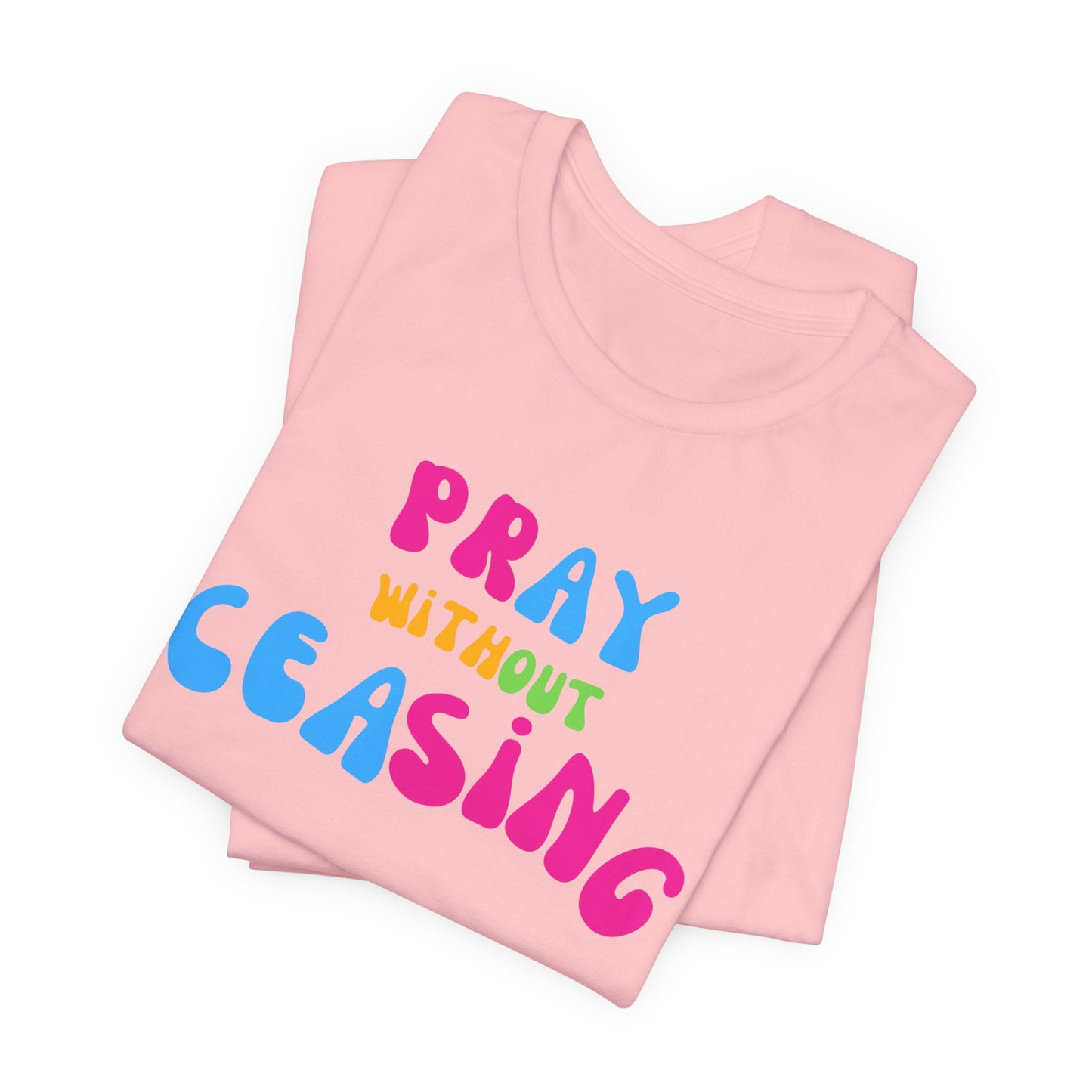"Pray Without Ceasing" T-Shirt