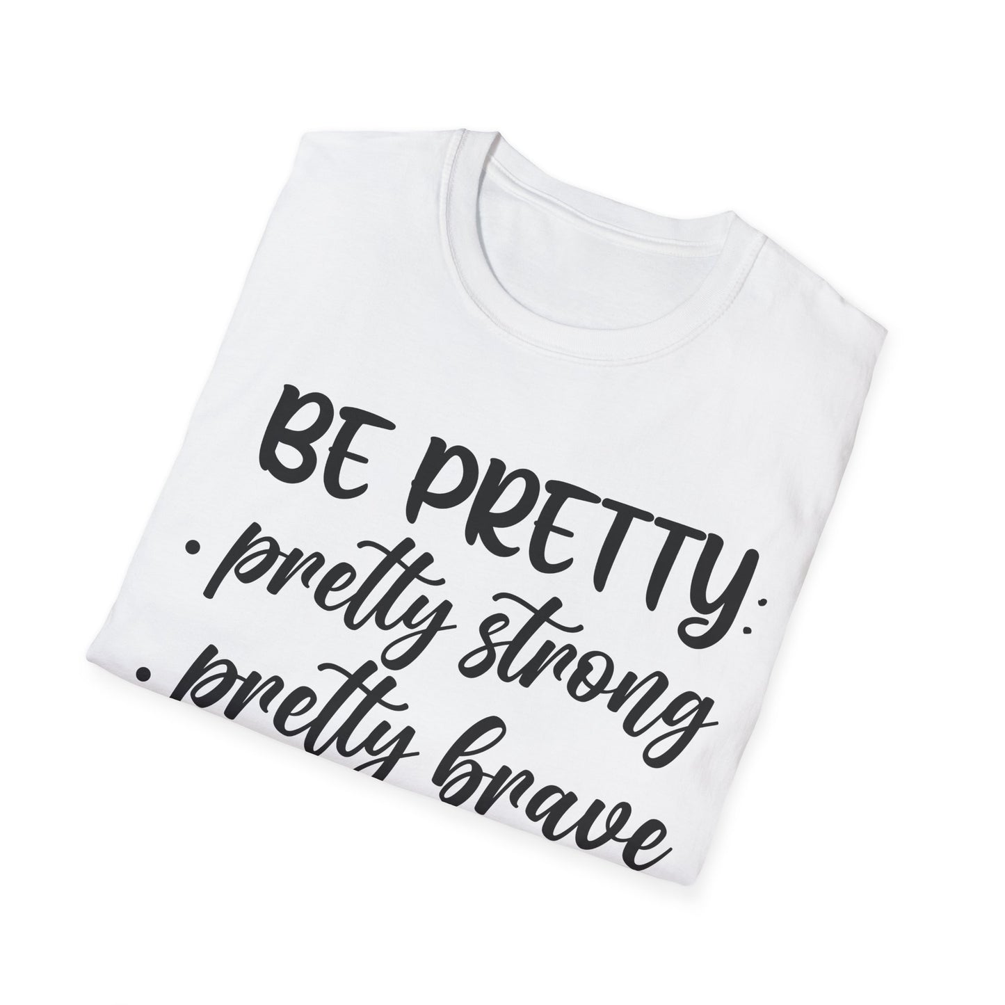 "Be Pretty" Softstyle T-Shirt