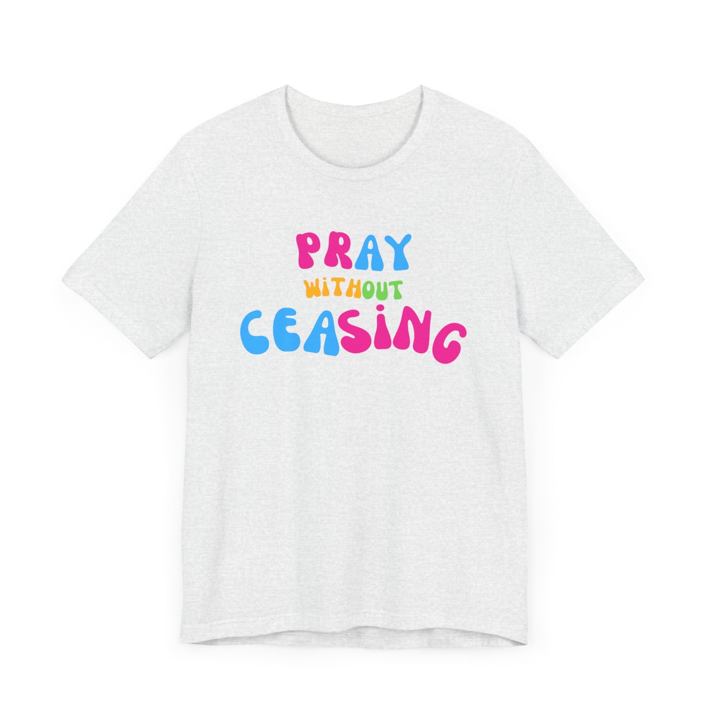 "Pray Without Ceasing" T-Shirt