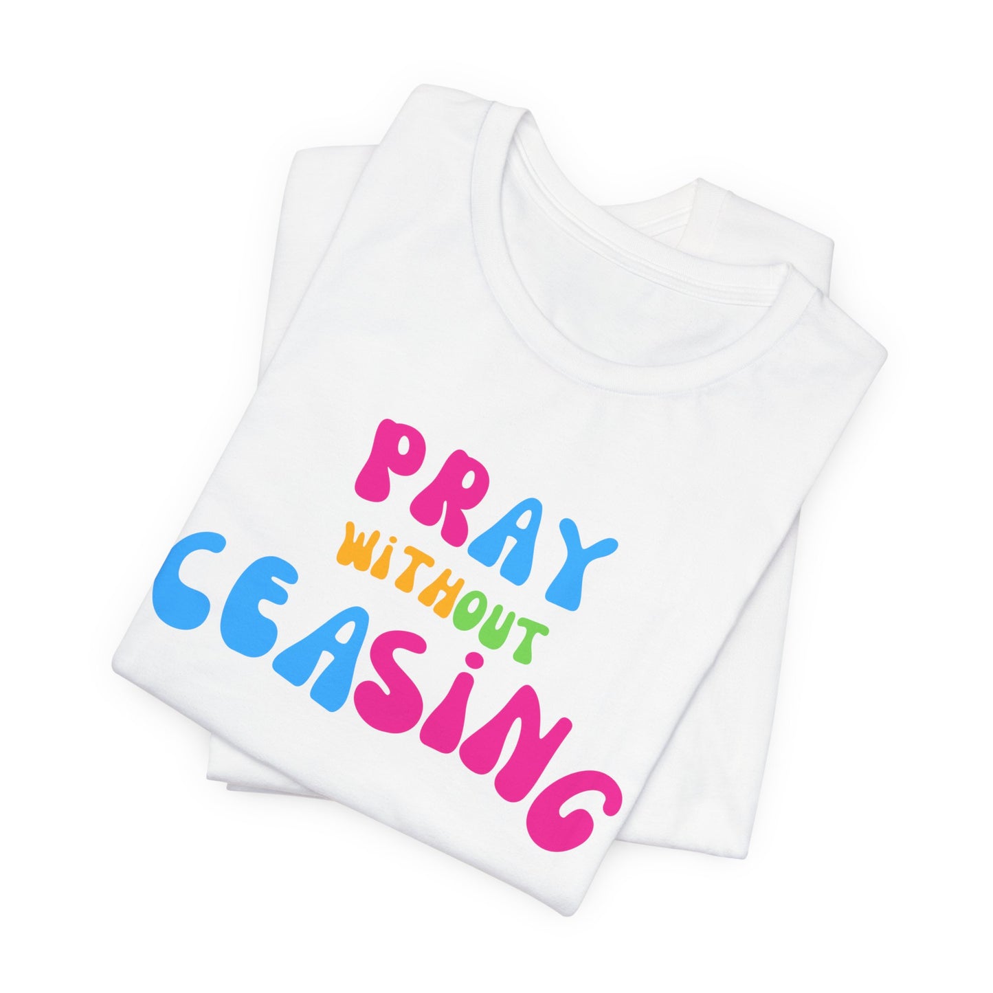 "Pray Without Ceasing" T-Shirt