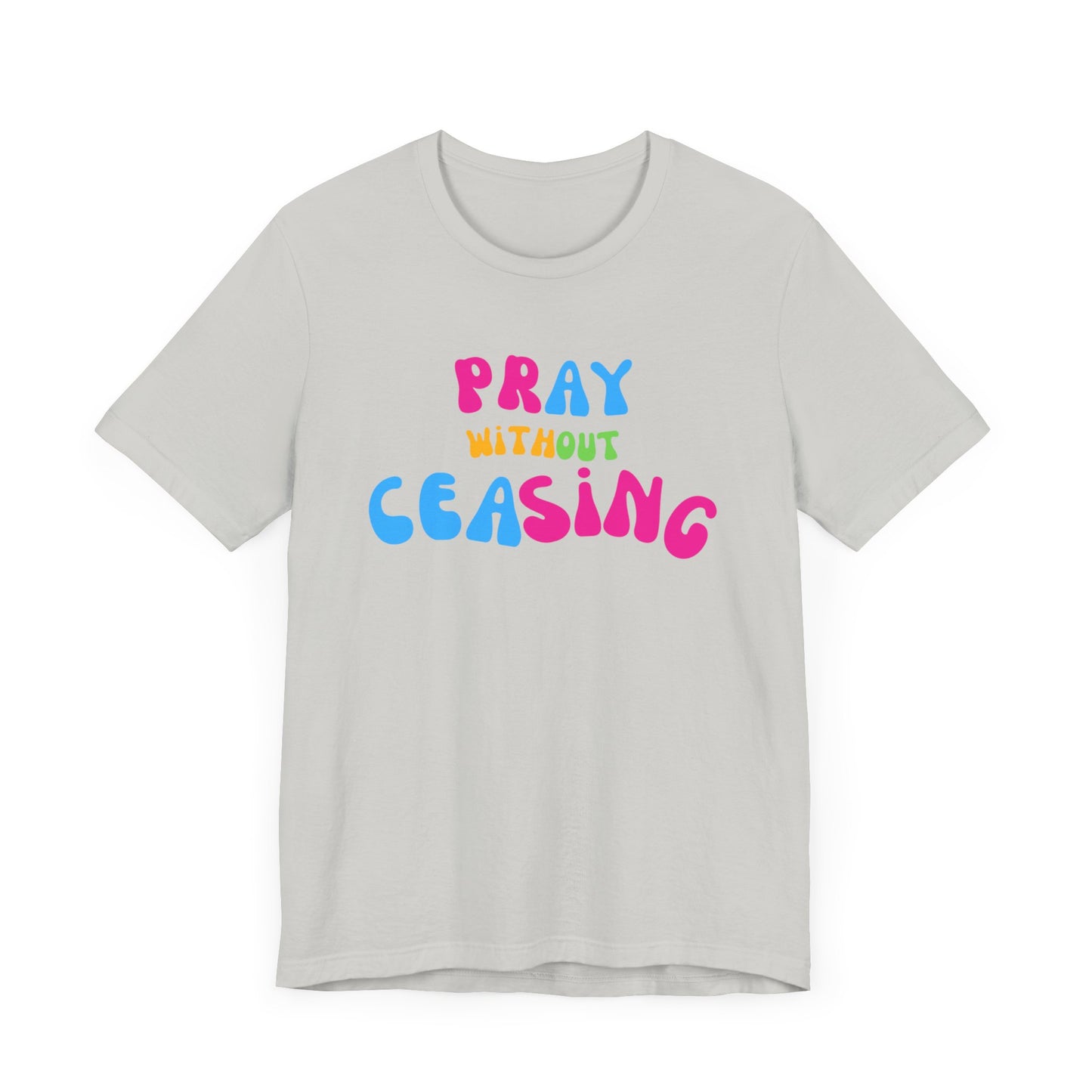 "Pray Without Ceasing" T-Shirt