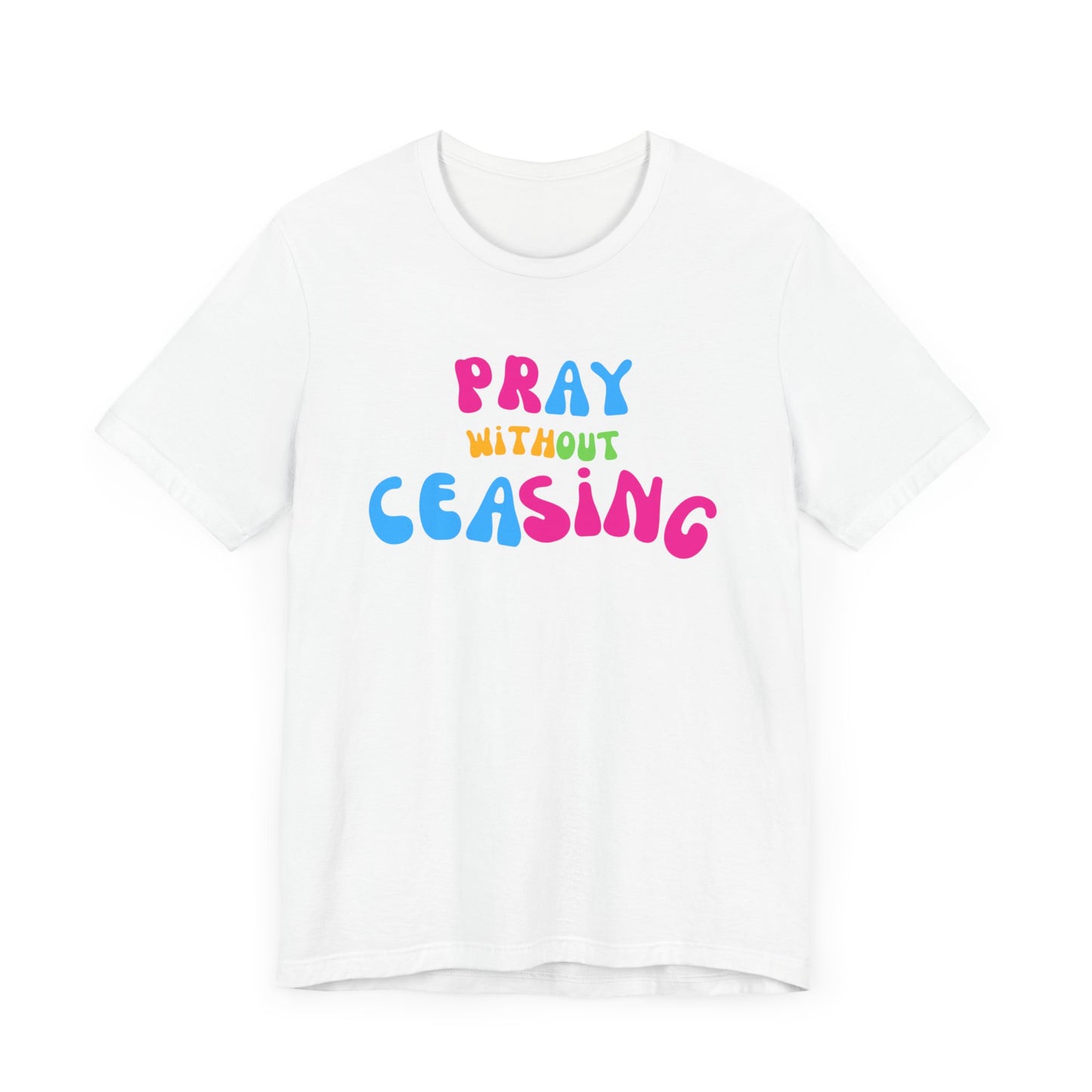 "Pray Without Ceasing" T-Shirt