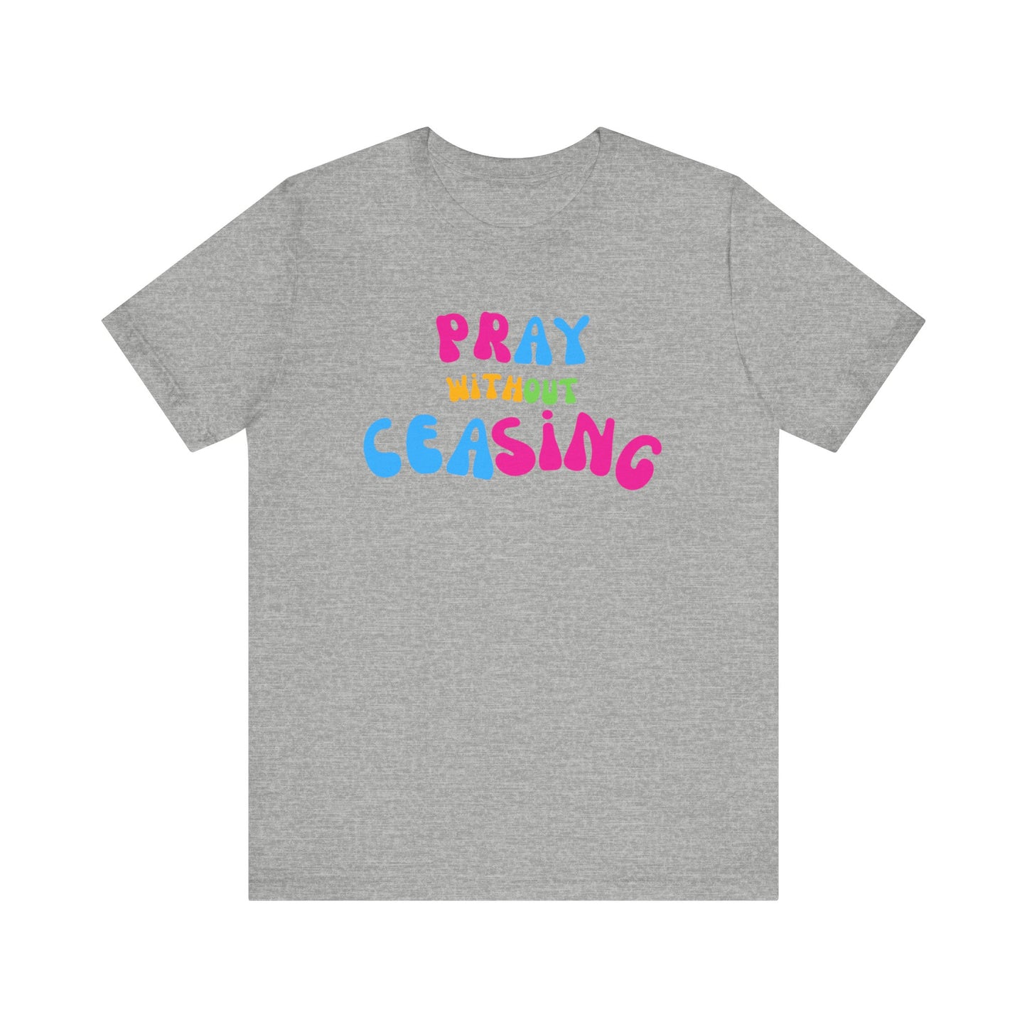 "Pray Without Ceasing" T-Shirt