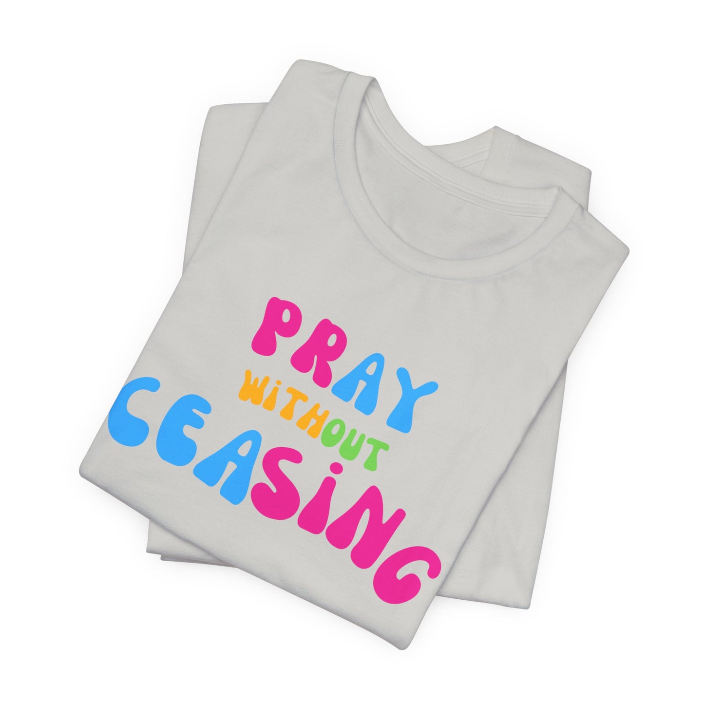 "Pray Without Ceasing" T-Shirt