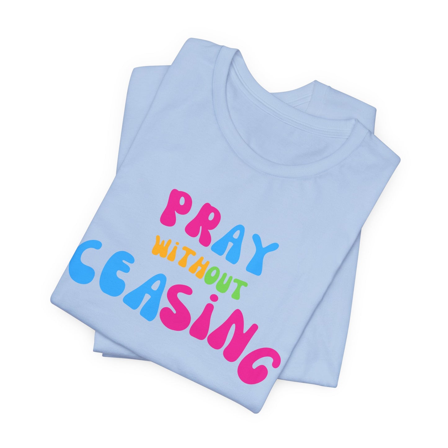 "Pray Without Ceasing" T-Shirt