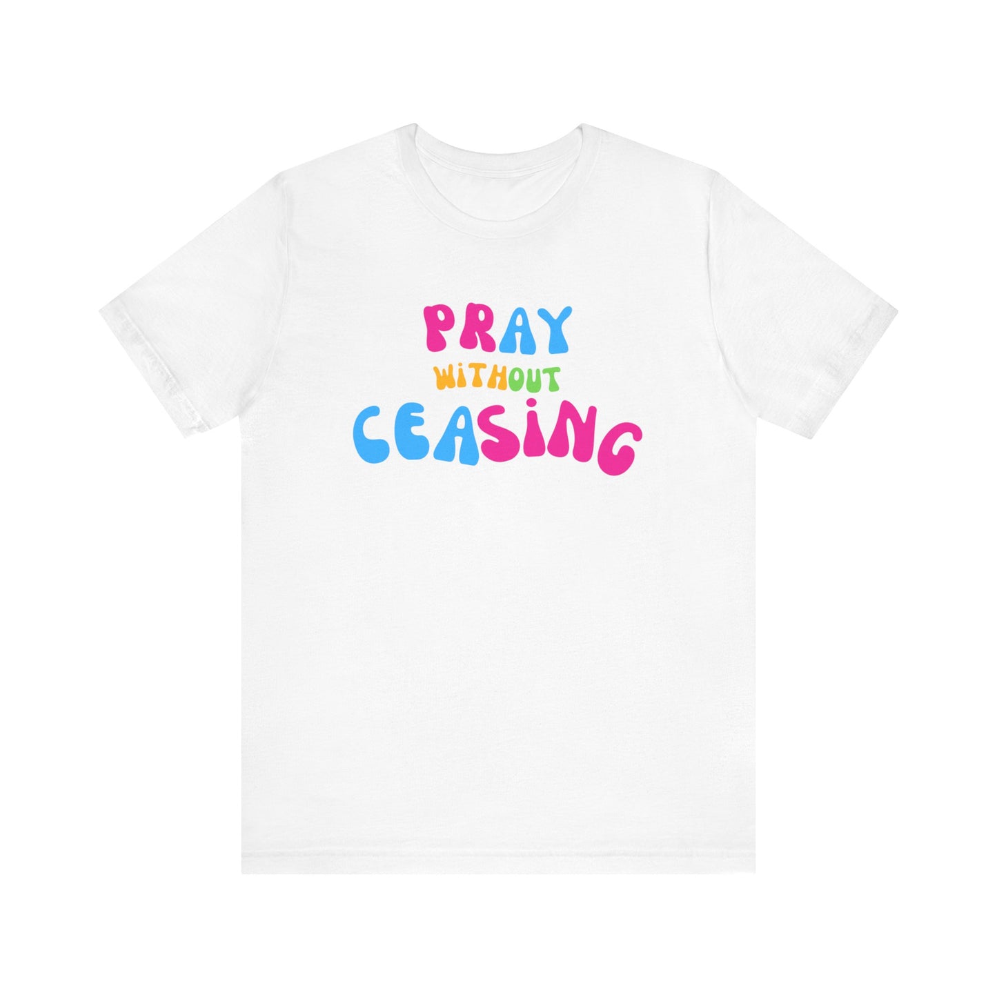 "Pray Without Ceasing" T-Shirt
