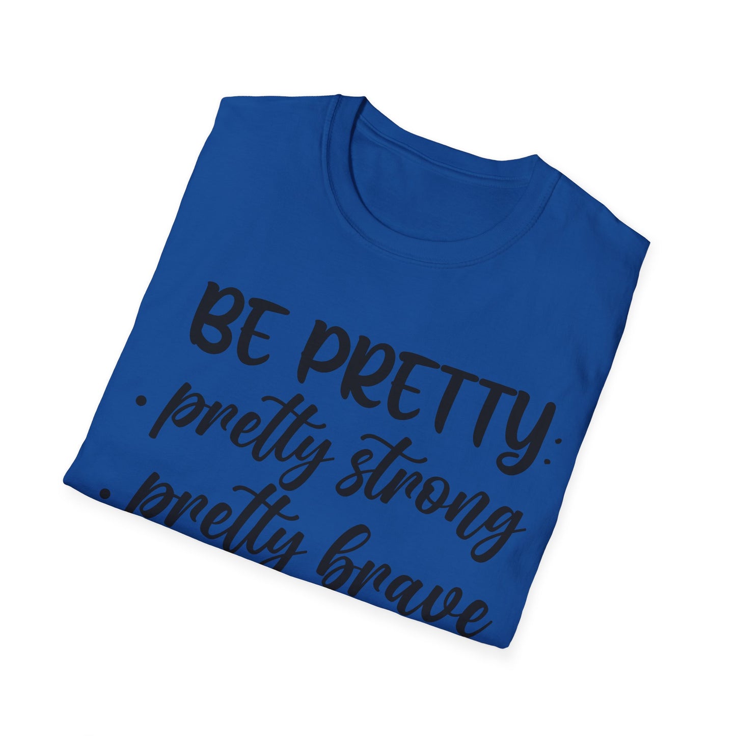 "Be Pretty" Softstyle T-Shirt