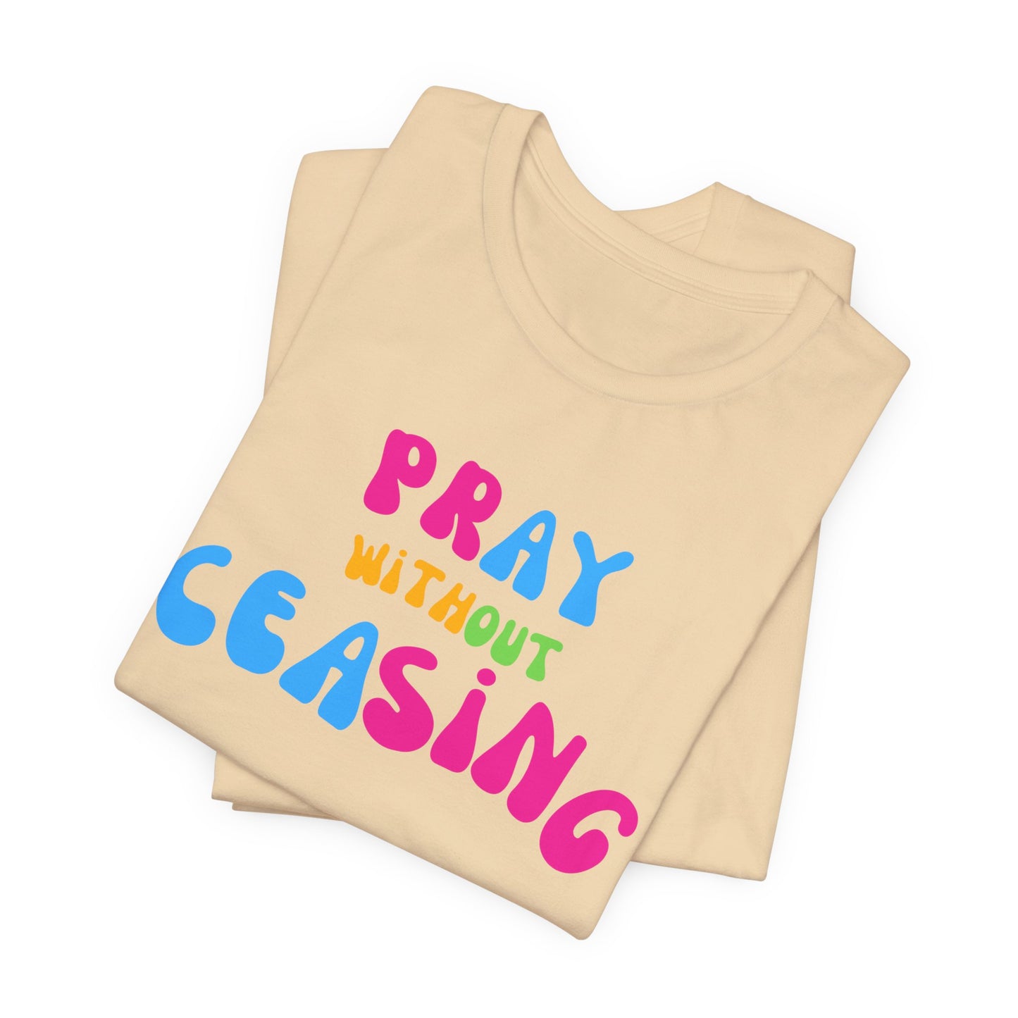 "Pray Without Ceasing" T-Shirt
