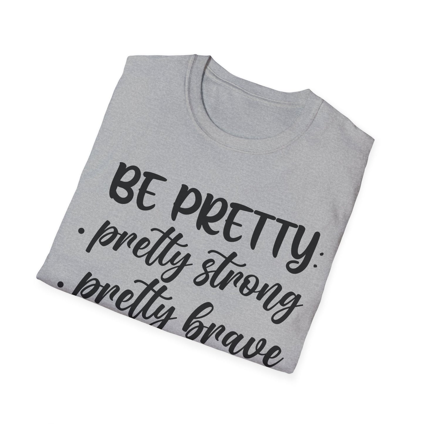 "Be Pretty" Softstyle T-Shirt