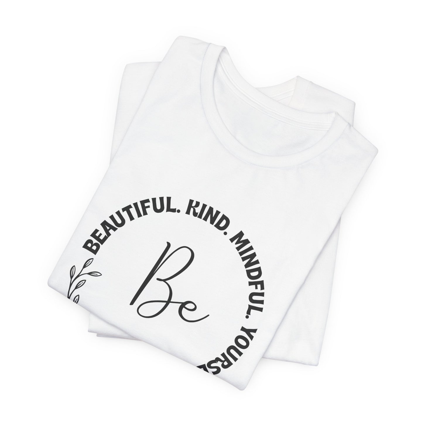 "Be" Short Sleeve Tee