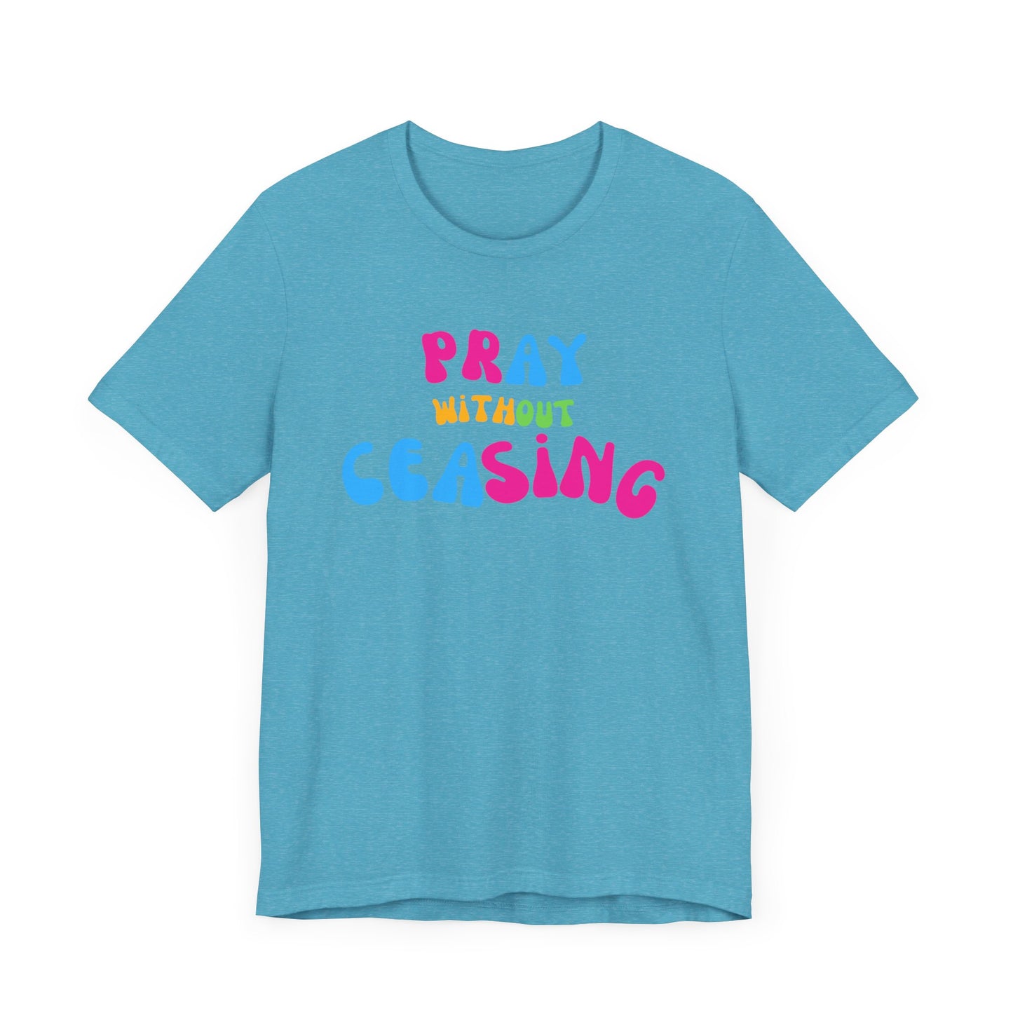 "Pray Without Ceasing" T-Shirt