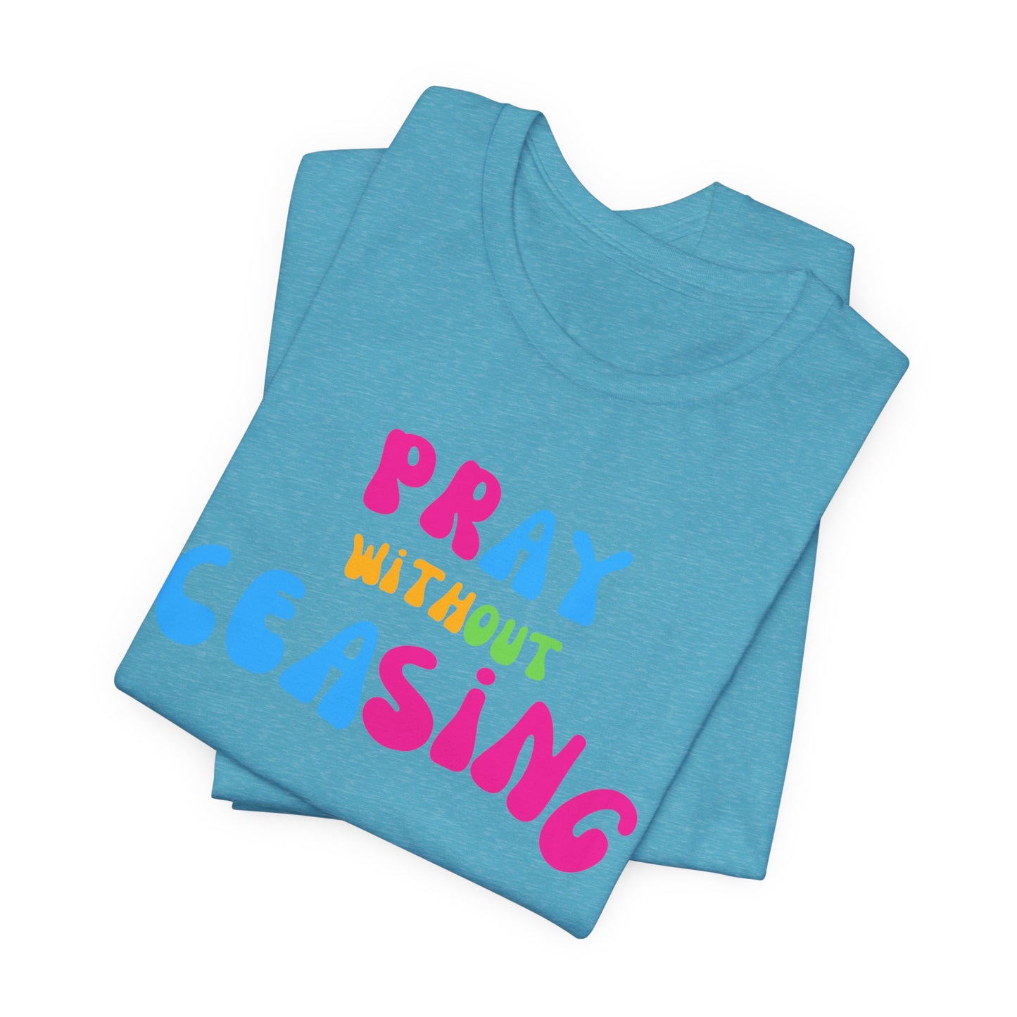 "Pray Without Ceasing" T-Shirt