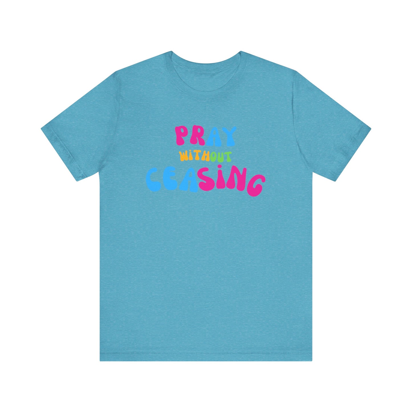 "Pray Without Ceasing" T-Shirt