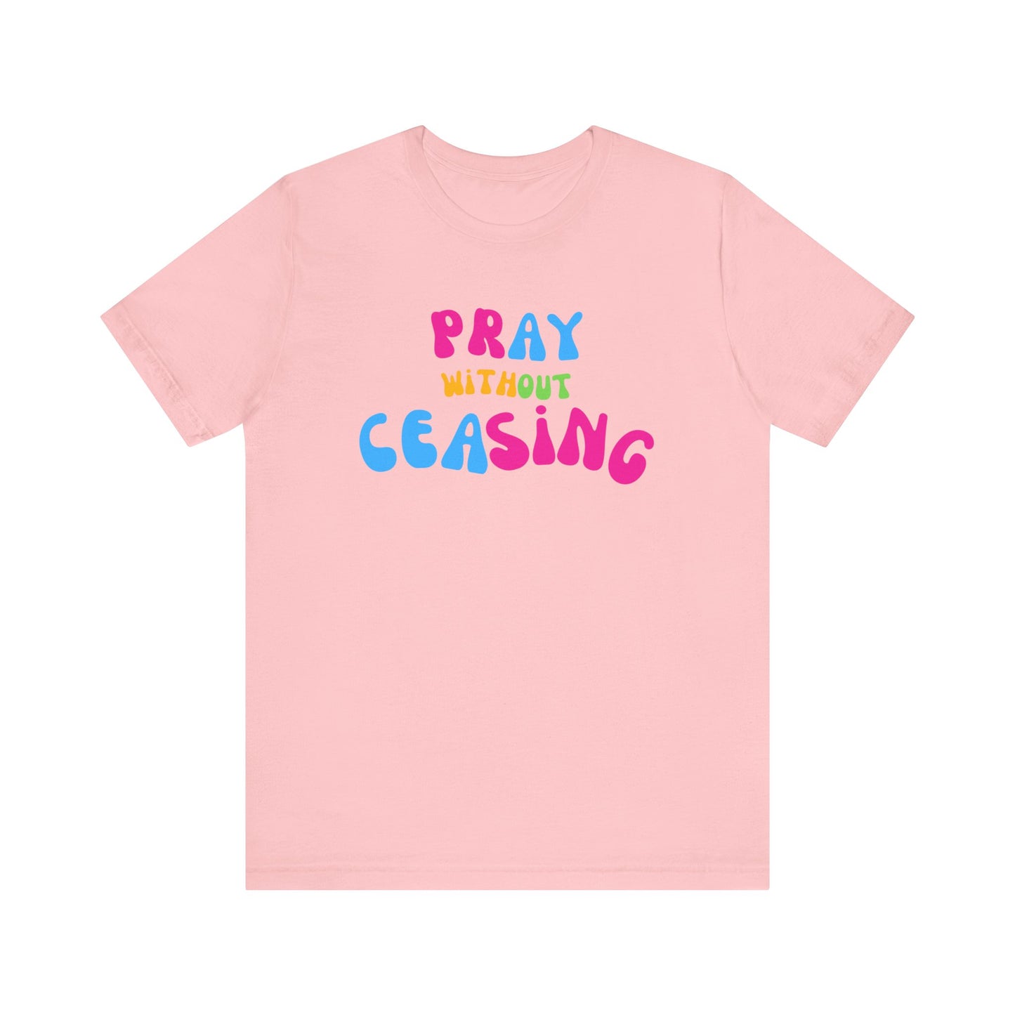 "Pray Without Ceasing" T-Shirt