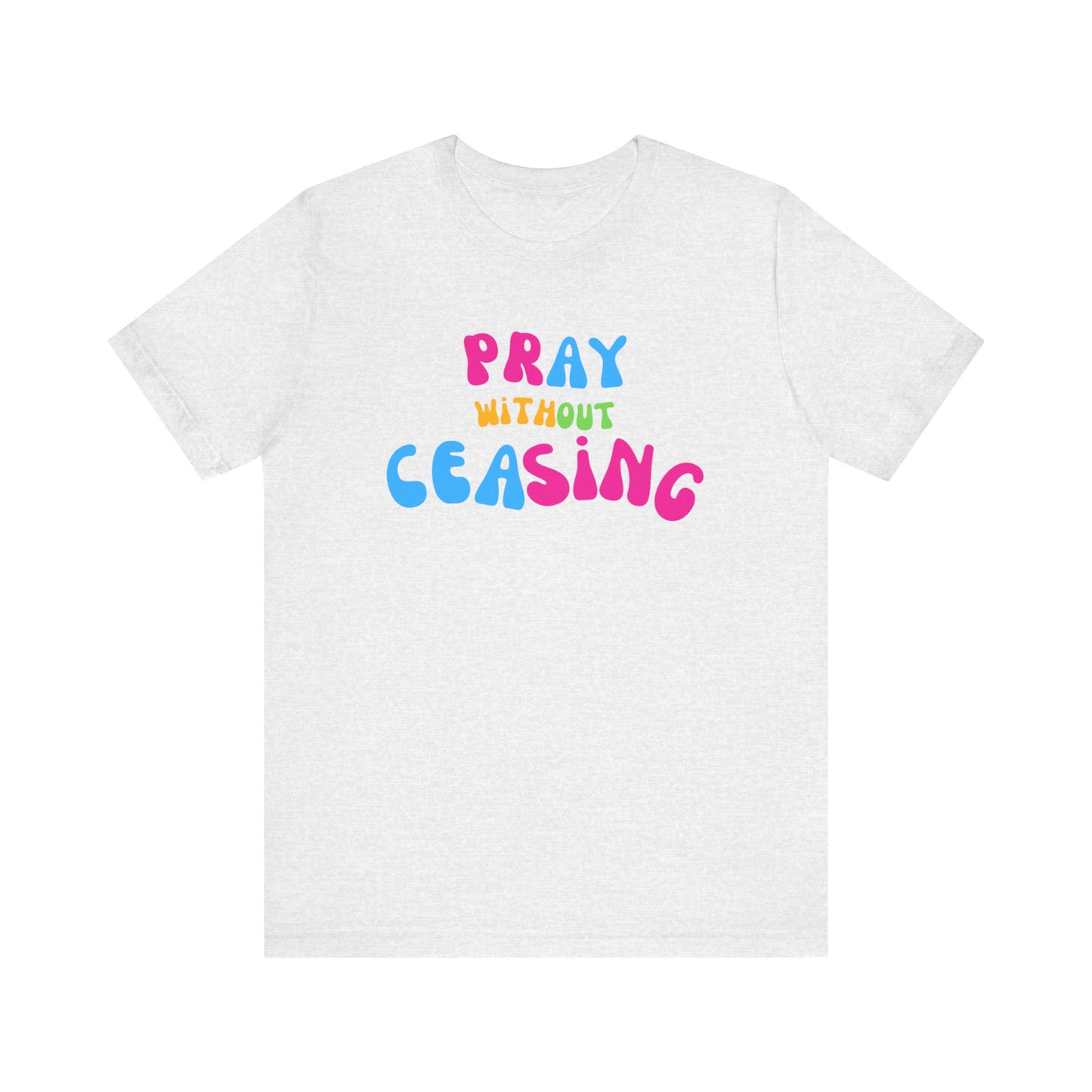 "Pray Without Ceasing" T-Shirt