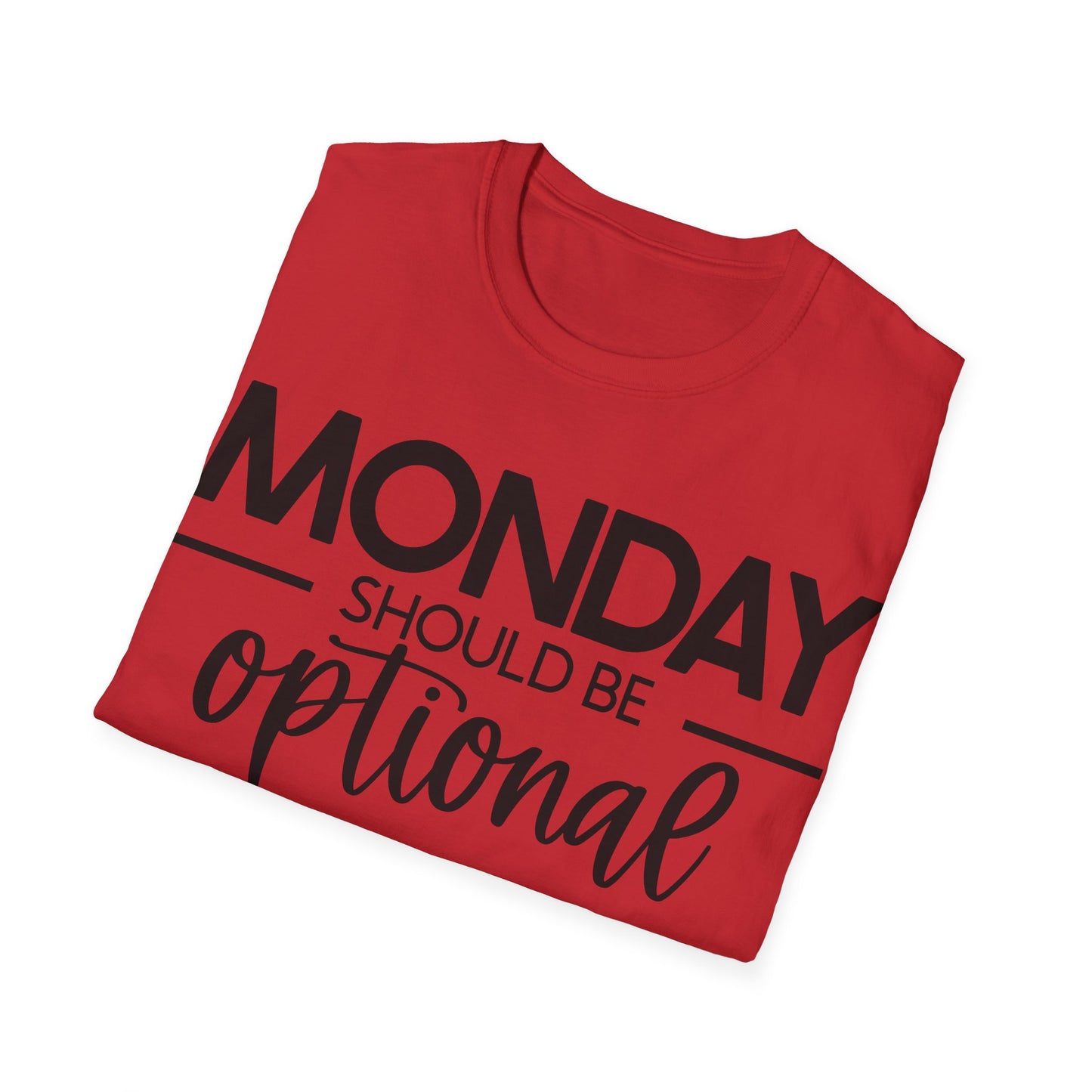"Monday Should Be Optional" T-Shirt