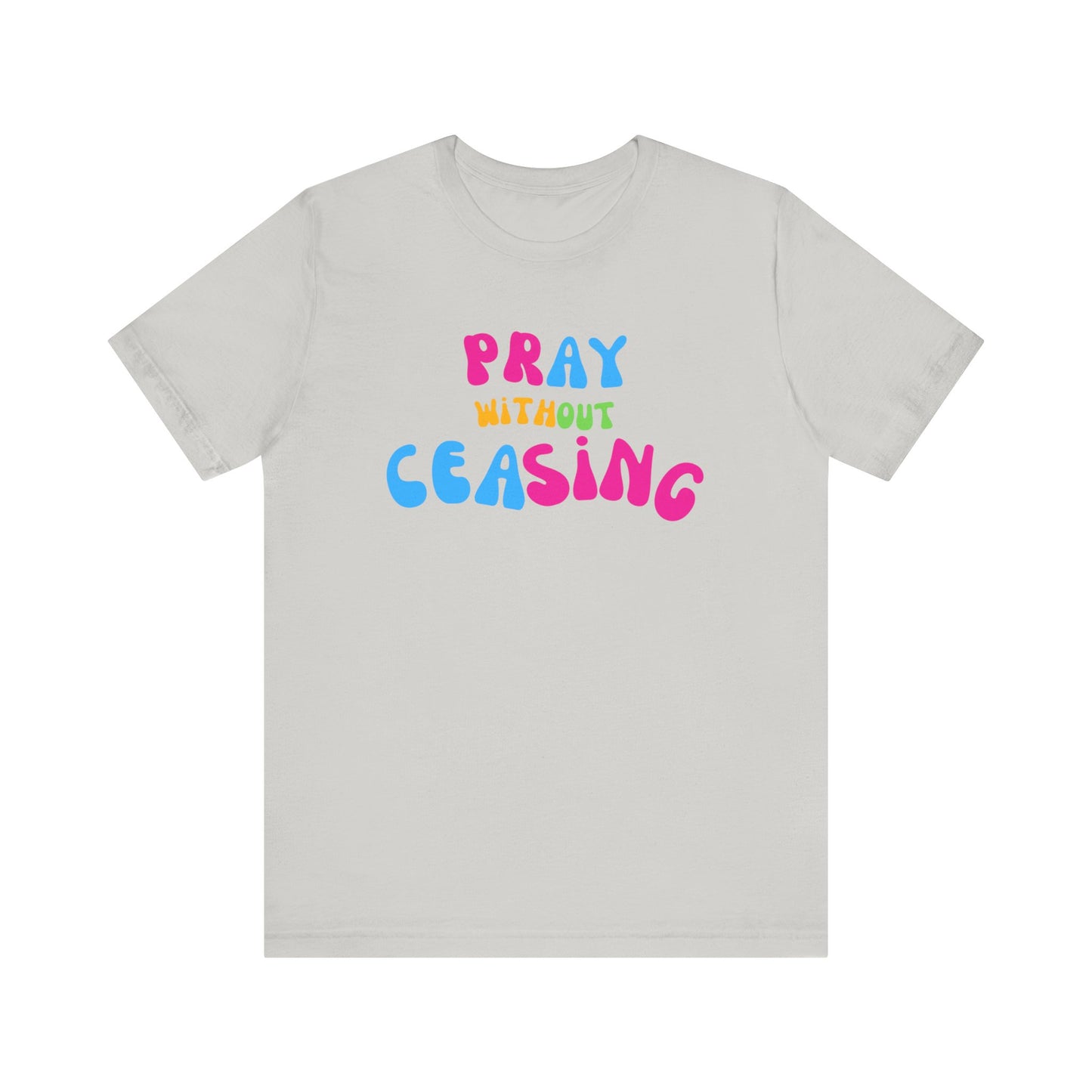 "Pray Without Ceasing" T-Shirt