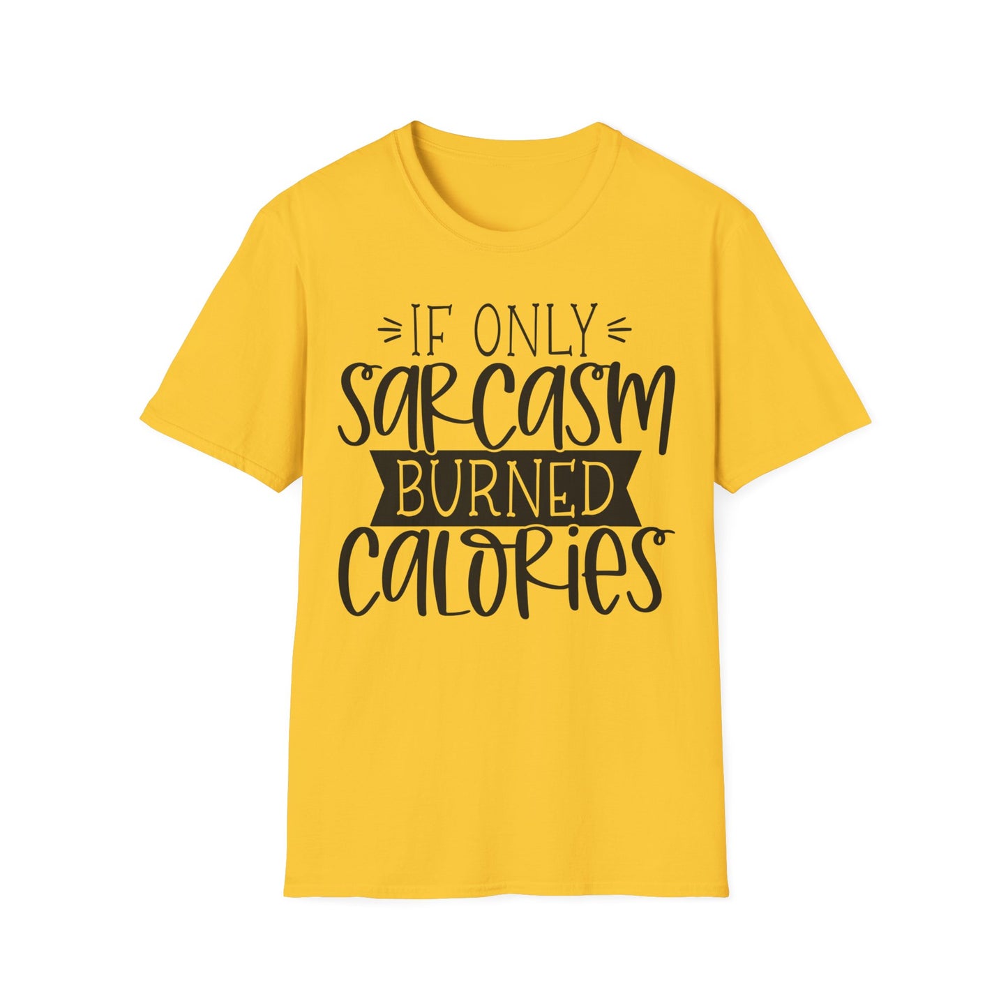 "If Only Sarcasm Burned Calories" Softstyle T-Shirt