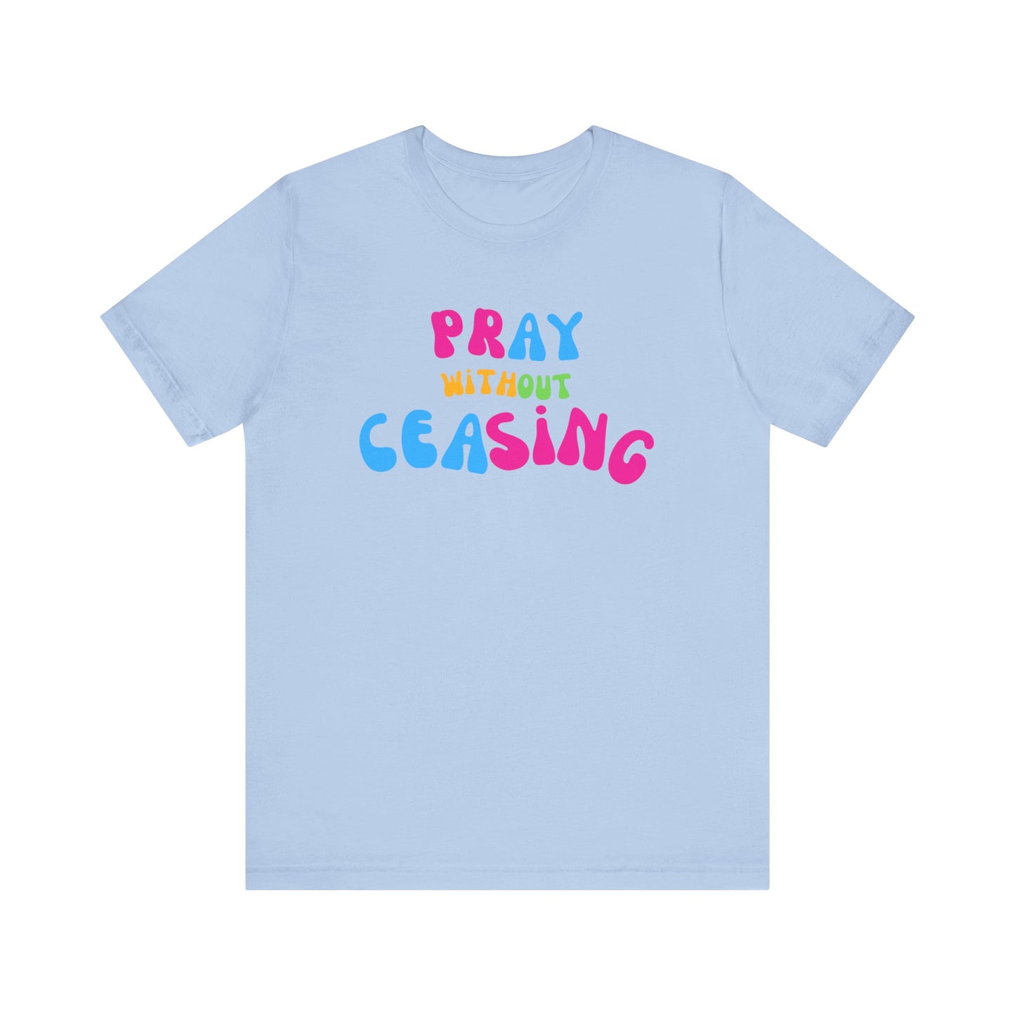 "Pray Without Ceasing" T-Shirt