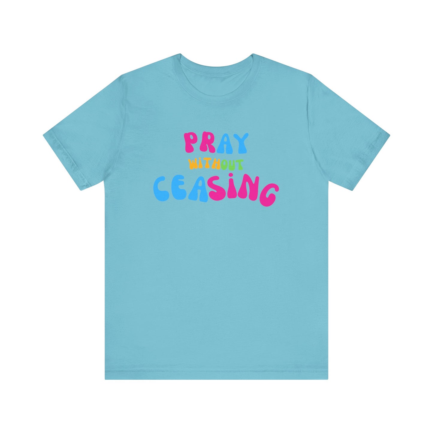 "Pray Without Ceasing" T-Shirt
