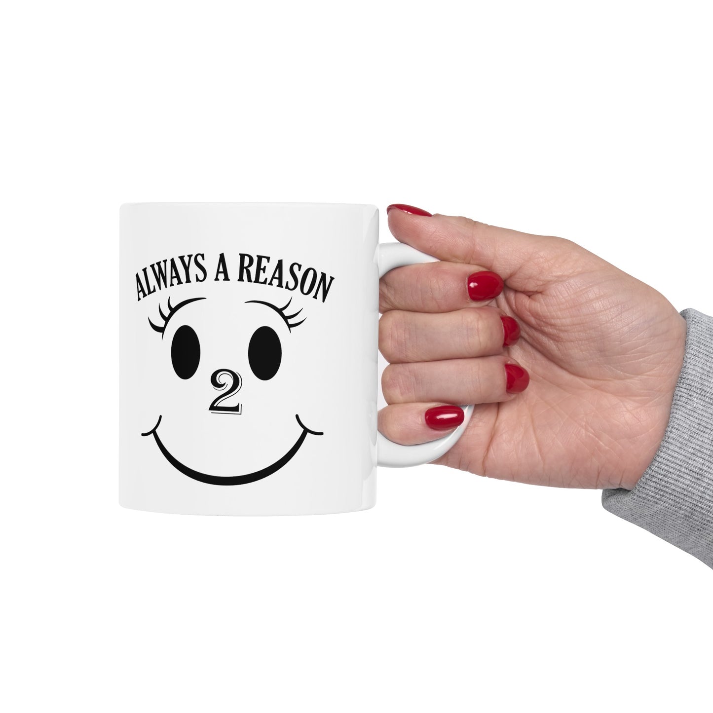 "Always a Reason To Smile" Ceramic Mug 11oz