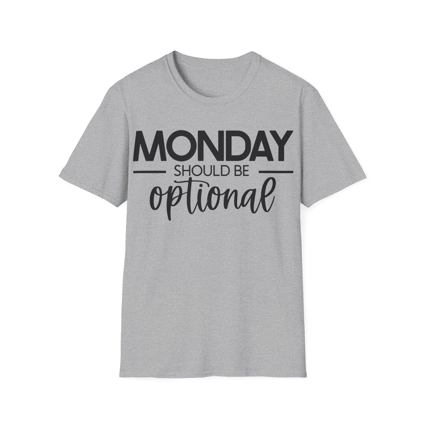 "Monday Should Be Optional" T-Shirt