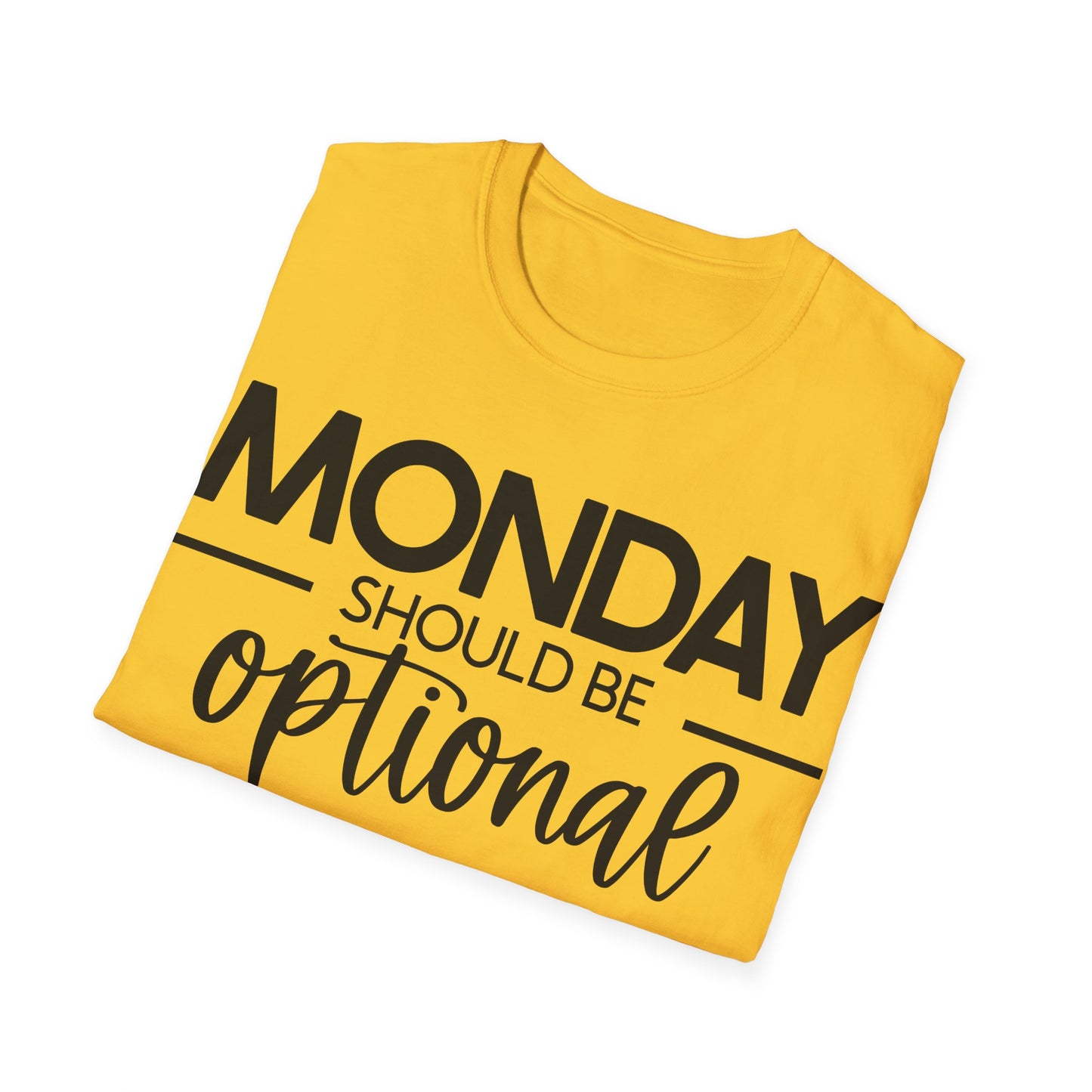 "Monday Should Be Optional" T-Shirt