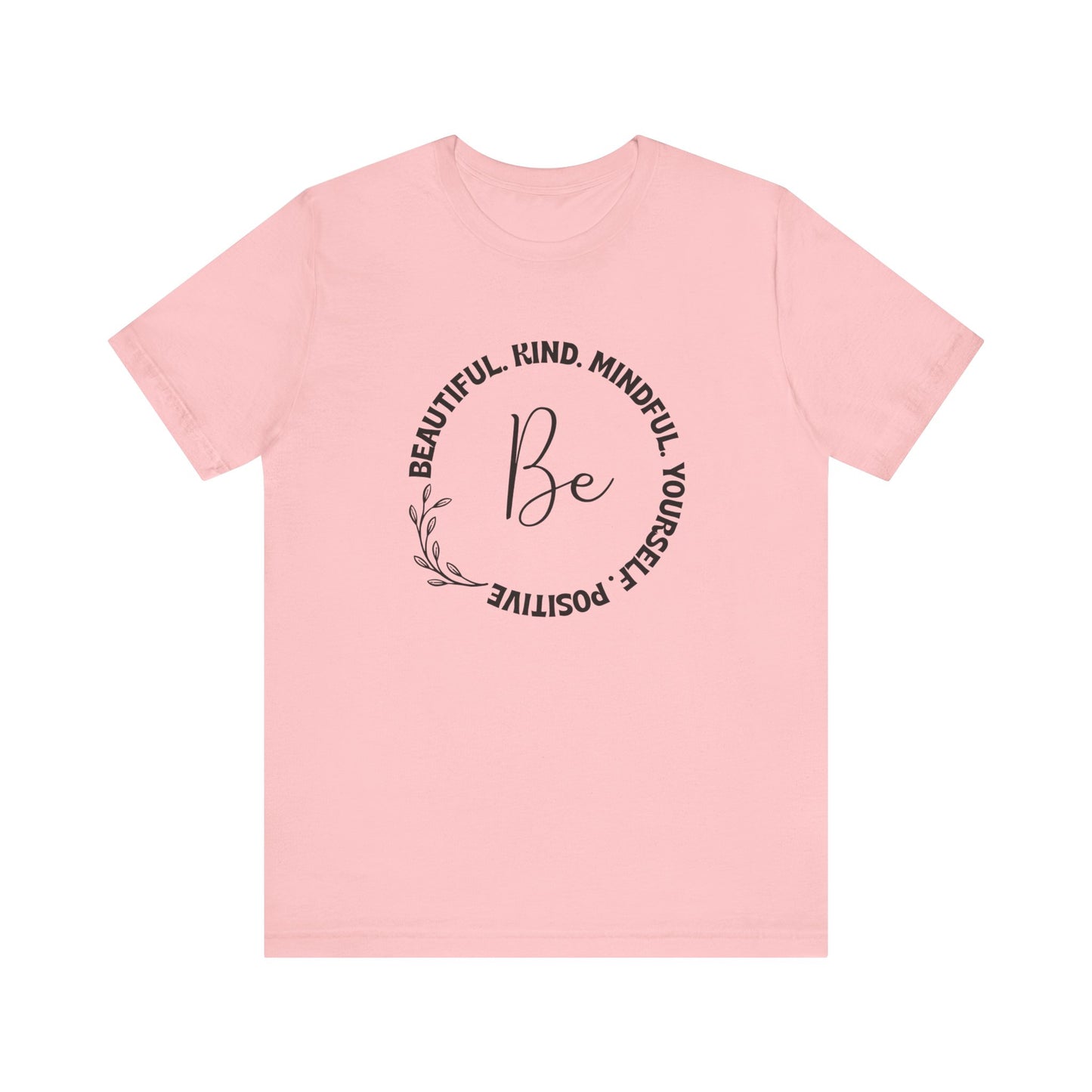 "Be" Short Sleeve Tee