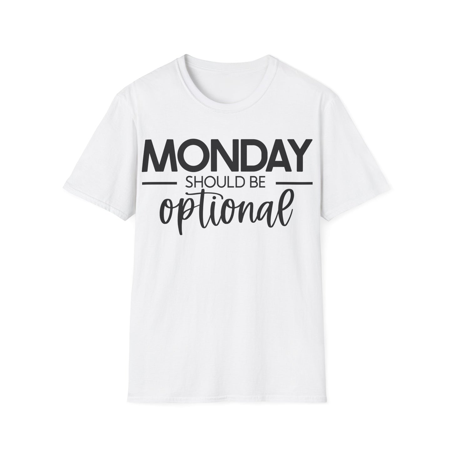 "Monday Should Be Optional" T-Shirt