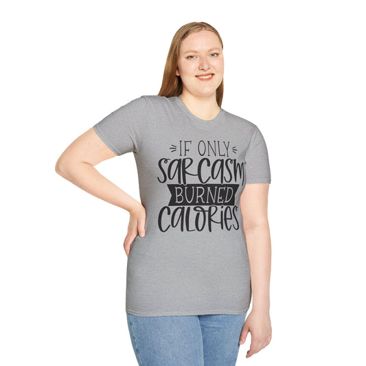 "If Only Sarcasm Burned Calories" Softstyle T-Shirt