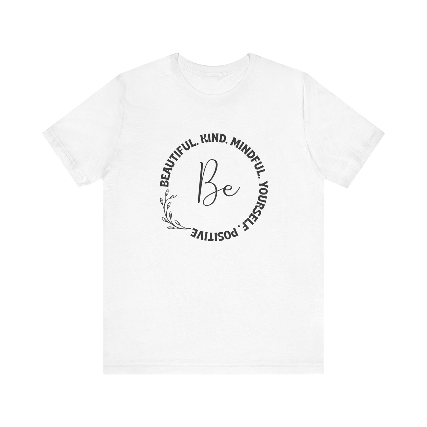 "Be" Short Sleeve Tee