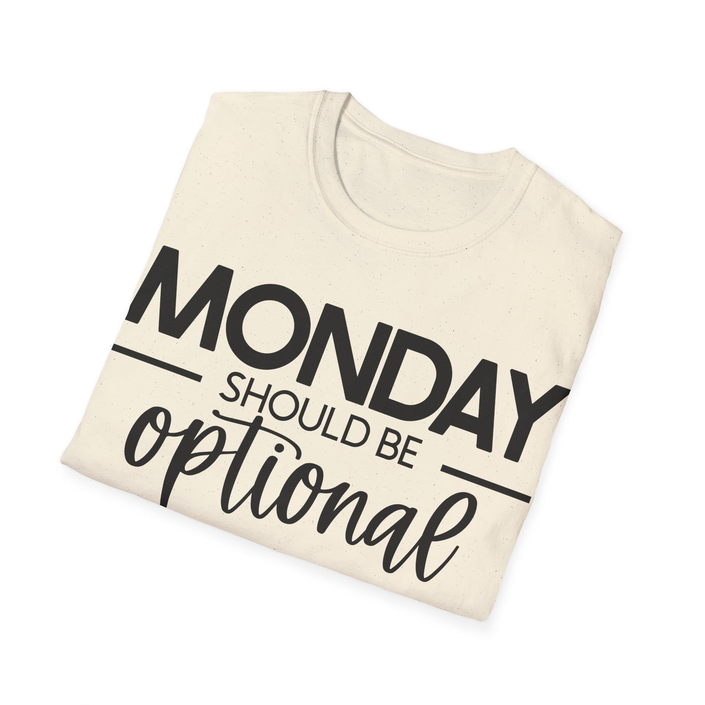 "Monday Should Be Optional" T-Shirt