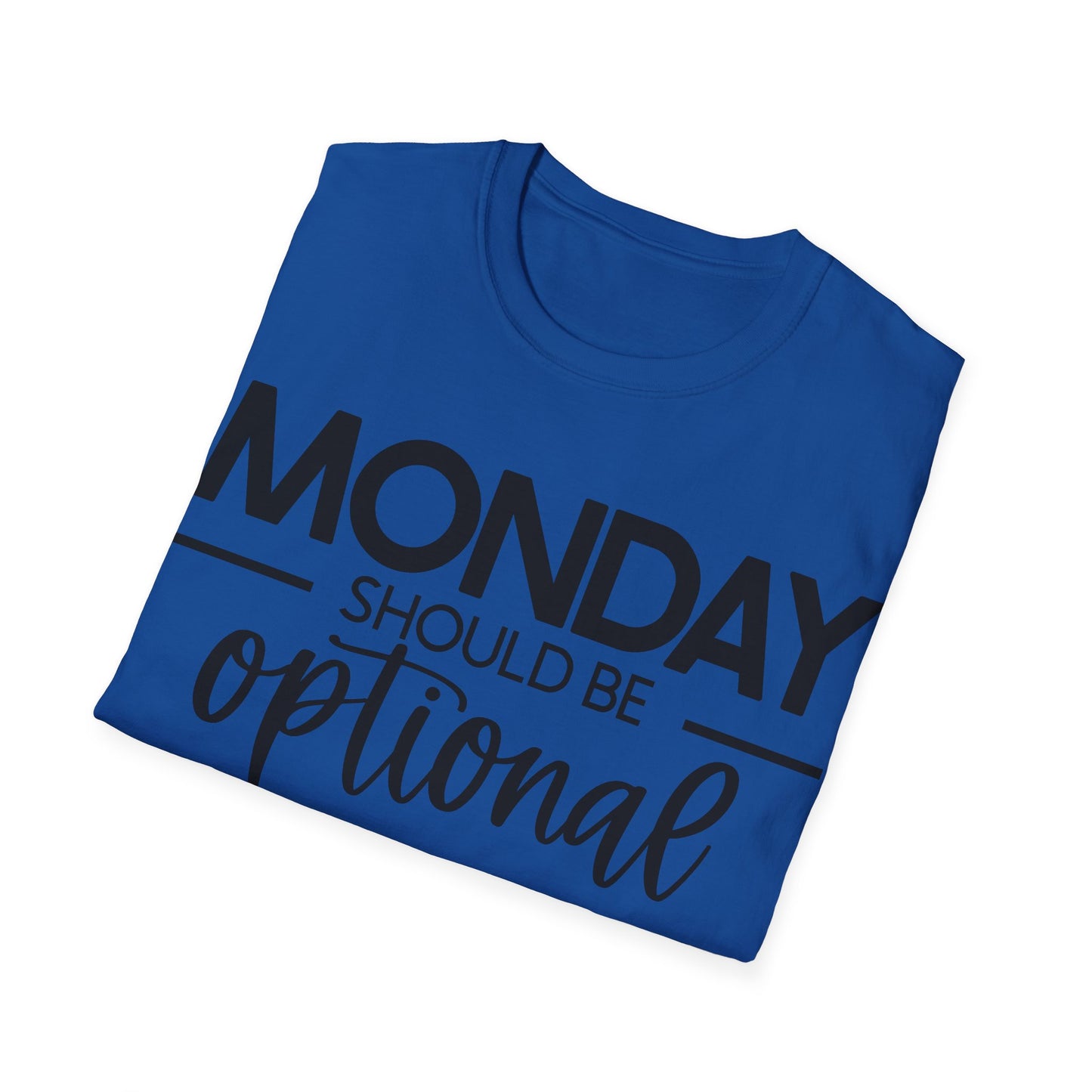 "Monday Should Be Optional" T-Shirt