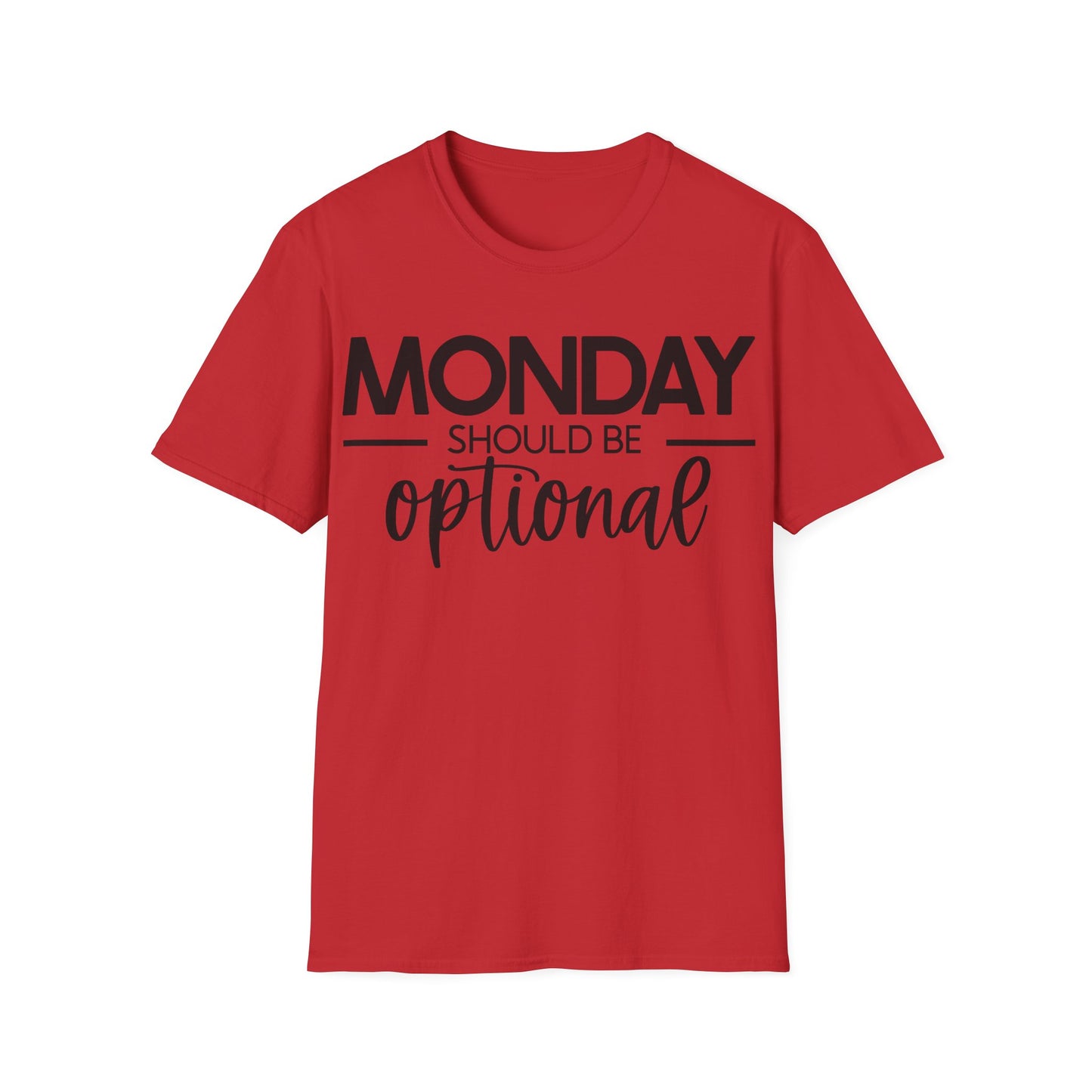 "Monday Should Be Optional" T-Shirt