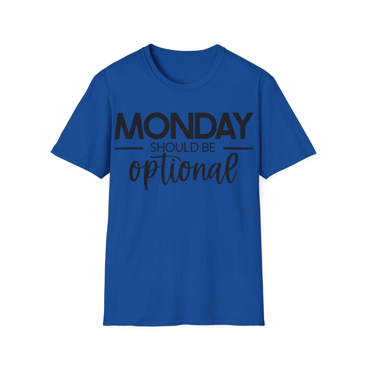 "Monday Should Be Optional" T-Shirt