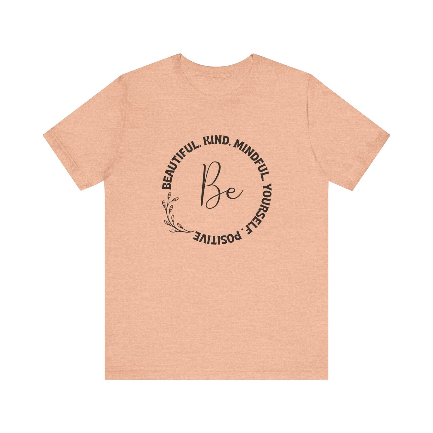 "Be" Short Sleeve Tee