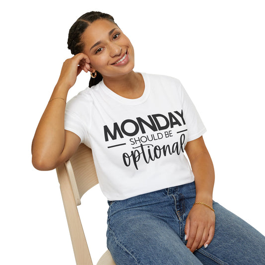 "Monday Should Be Optional" T-Shirt
