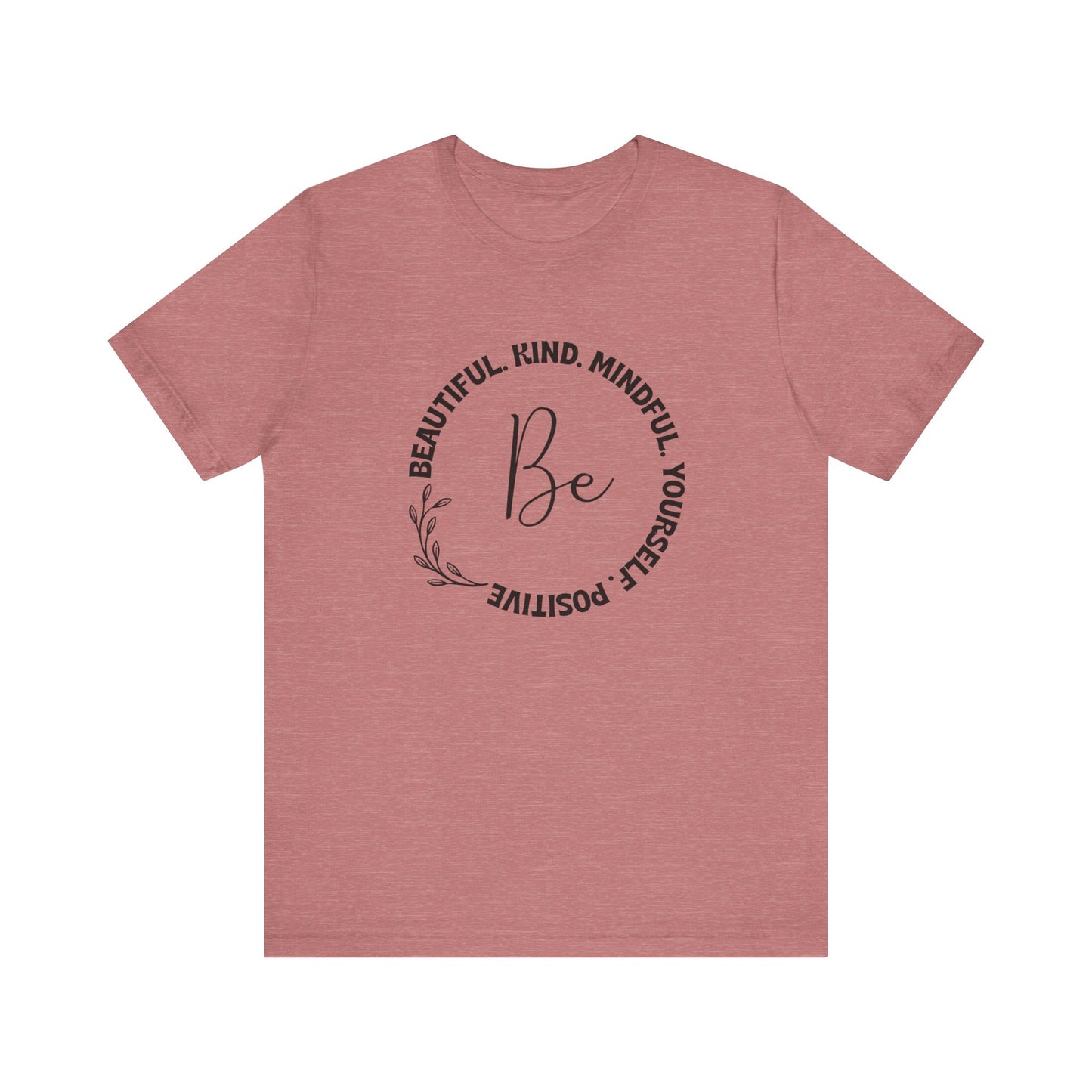 "Be" Short Sleeve Tee