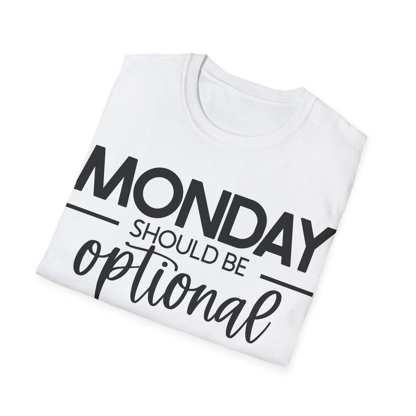 "Monday Should Be Optional" T-Shirt