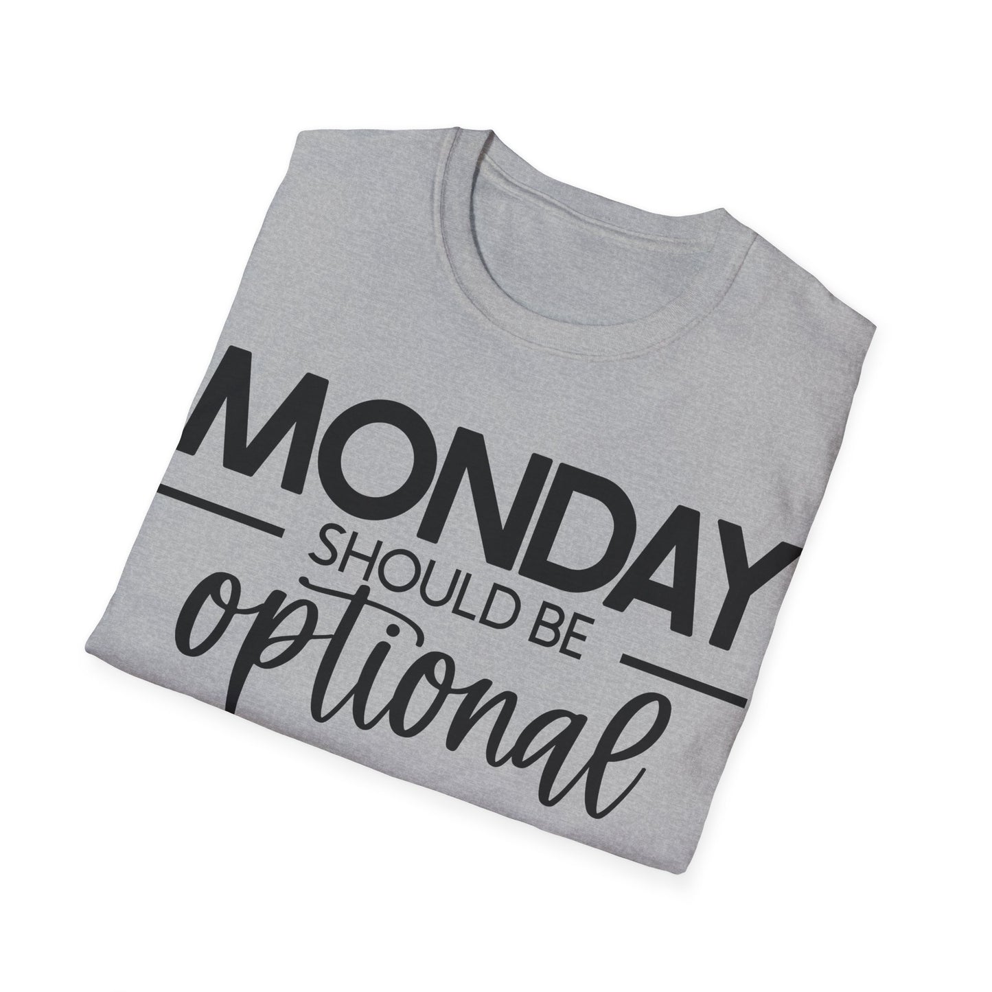 "Monday Should Be Optional" T-Shirt